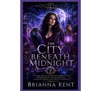 The City Beneath Midnight: An Urban Fantasy Mystery with Hidden Cities, Forbidden Magic, Arcane Detectives, Slow-Burn Romance, and Ancient Prophecies (Book 2) (The Hollow Veil Files)