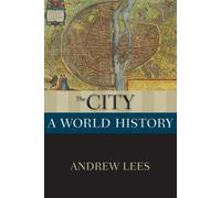 The City: A World History (New Oxford World History) - Paperback NEW Andrew Lees