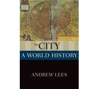 The City: A World History (New Oxford World History) - Paperback NEW Andrew Lees