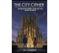 The City Cipher Series: The Barcelona Blueprint: Archer and Scout Decode the Dragon: The City Cipher Series: Book 8 (Thriller for young readers)