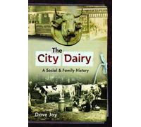 The City Dairy : A Social and Family History