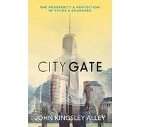 The City Gate: The Prosperity & Protection of Cities & Churches