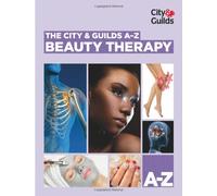 The City & Guilds A-Z: Beauty Therapy