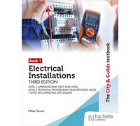 The City & Guilds Textbook: Book 1 Electrical Installations, Third Edition: For the Level 3 Apprenticeships (5357 and 5393), Level 2 Technical Progression Qualification (2602), & T Level Occupational