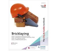 The City & Guilds Textbook: Bricklaying for the Level 2 Technical Certificate & Level 3 Advanced Technical Diploma (7905), Level 2 & 3 Diploma (6705) and Level 2 Apprenticeship (9077)