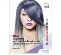 The City & Guilds Textbook Level 2 Diploma for Hair Professionals for Apprenticeships in Professional Hairdressing and Professional Barbering
