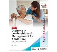 The City & Guilds Textbook Level 5 Diploma in Leadership and Management for Adult Care: Second Edition
