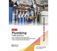 The City & Guilds Textbook: Plumbing Book 2, Third Edition: For the Level 3 Apprenticeship (9189, 9289), Level 3 Technical Occupational Entry (6036) & T Level Occupational Specialisms