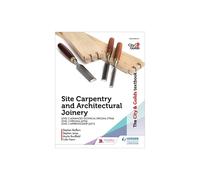 The City & Guilds Textbook: Site Carpentry & Architectural Joinery for the Level 3 Apprenticeship (6571), Level 3 Advanced Technical Diploma (7906) & Level 3 Diploma (6706)