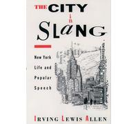 The City in Slang: New York Life and Popular Speech