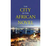 The City in the African Novel: A Thematic Rendering of Urban Spaces