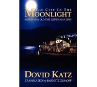 The City in the Moonlight: Stories of the Old-Time Lithuanian Jews