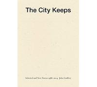 The City Keeps: Selected and New Poems 1966-2014