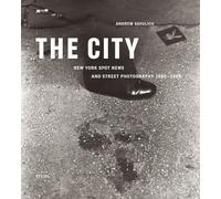 The City: New York Spot News and Street Photography 1980 -1995