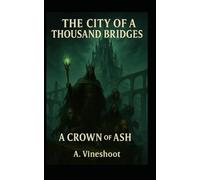 The City of a Thousand Bridges: A Crown of Ash: 2