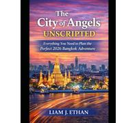 The City of Angels Unscripted: Everything You Need to Plan the Perfect 2026 Bangkok Adventure
