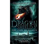 The City of Beasts: Book 3 (Dragon Shield)