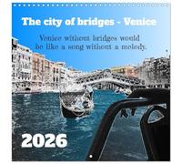 The city of bridges - Venice (Wall Calendar 2026 12 × 12 Inch) CALVENDO 12 Month Wall Calendar: The bridges of Venice not only connect islands, but also people and stories.