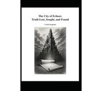 The City of Echoes: Truth Lost, Sought, and Found