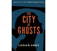 THE CITY OF GHOSTS: 2 (The Honor Bound Series)