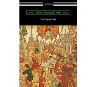 The City of God (Translated with an Introduction by Marcus Dods)