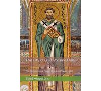 The City of God, Volume One: The Refutation of Pagan Religion (Books 1-10)
