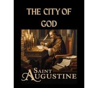 The City of God: : With a Modern Introduction to Augustine’s Vision of History and Civilization
