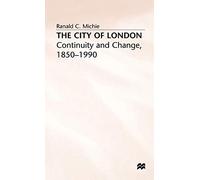 The City of London: Continuity and Change, 1850-1990 (Continuity and Change Since 1850)