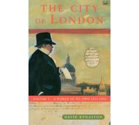 The City Of London Volume 1 : A World of its Own 1815-1890