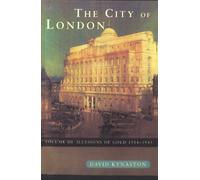 The City Of London Volume 3: Illusions of Gold 1914 - 1945