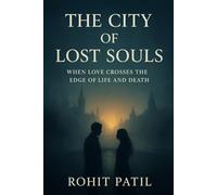 THE CITY OF LOST SOULS: When Love Crosses the Edge of Life and Death