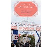 The City of Rainbows: A Colourful History of Prince Rupert
