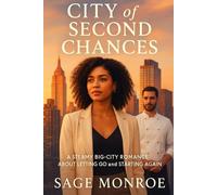 The City of Second Chances: A Steamy Big-City Romance About Letting Go and Starting Again