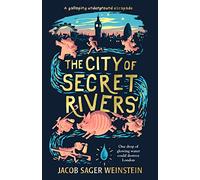 The City of Secret Rivers – Walker Books