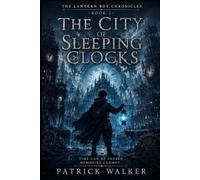 The City of Sleeping Clocks (The Lantern Boy Chronicles)