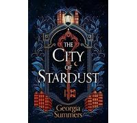 The City of Stardust: the enchanting, escapist and bewitching dark fantasy (The City of Stardust)