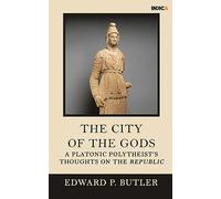 The City of the Gods: A Platonic Polytheist’s Thoughts on the Republic