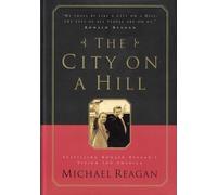 The City on a Hill: Fulfilling Ronald Reagan's Vision for America