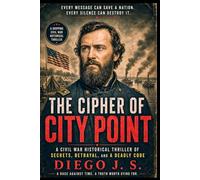 THE CITY POINT CIPHER: A Civil War Historical Thriller of Secrets, Betrayal, and a Deadly Code