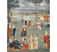 The City’s Pleasures: Istanbul in the Eighteenth Century