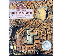 The City Shaped: Urban Patterns and Meanings Through History