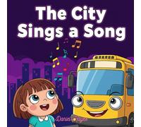 The City Sings a Song: A Fun Picture Book for Toddlers and Preschoolers About the Noises of Cars, Trucks, and Everyday City Life (Good Night)