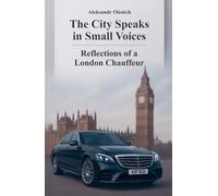 The City Speaks in Small Voices: Reflections of a London Chauffeur