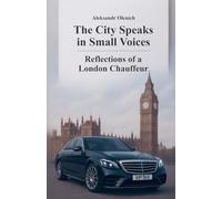 The City Speaks in Small Voices: Reflections of a London Chauffeur