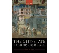 The City-State in Europe, 1000-1600: Hinterland, Territory, Region by Tom Scott (2014-04-01)