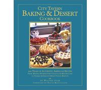 The City Tavern Baking and Desert Cookbook: 200 Years of Authentic American Recipes