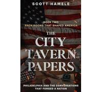 The City Tavern Papers: Philadelphia and the Conversations That Forged a Nation (2)