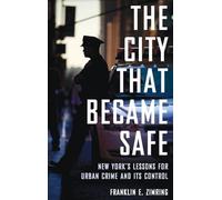 The City that Became Safe – New York's Lessons for Urban Crime and Its Control
