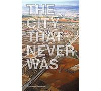 The City That Never Was: Reconsidering the Speculative Nature of Contemporary Urbanization