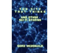 The City That Thinks: And Other Sci-Fi Stories